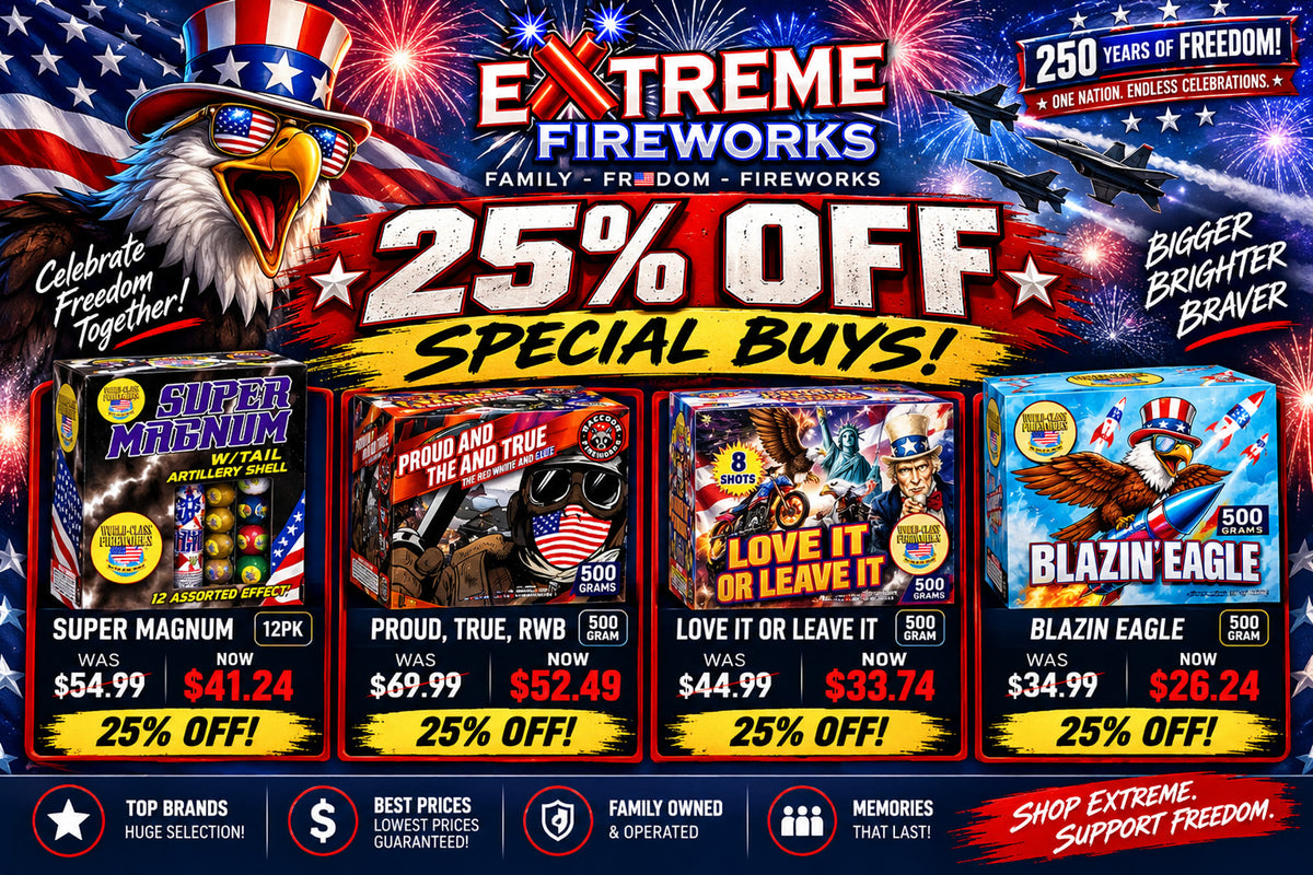 25% off special buys: Super Magnum, Proud and True, Love It or Leave It and Blazin' Eagle at Extreme Fireworks